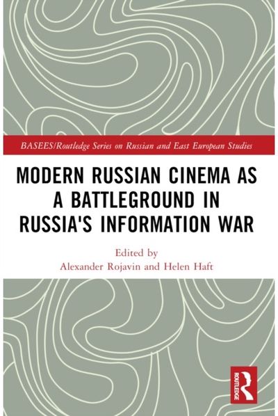 Modern Russian Cinema as a Battleground in Russias Information War