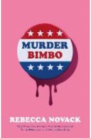 Murder Bimbo: A gloriously deranged, stylish literary thriller and righteous feminist fable