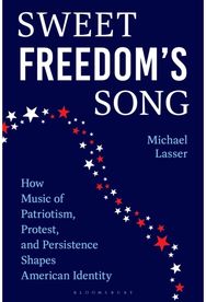 Sweet Freedoms Song: How Music of Patriotism, Protest, and Persistence Shapes American Identity