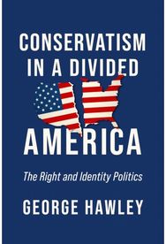 Conservatism in a Divided America: The Right and Identity Politics