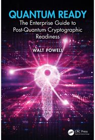 Quantum Ready: The Enterprise Guide to Post-Quantum Cryptographic Readiness