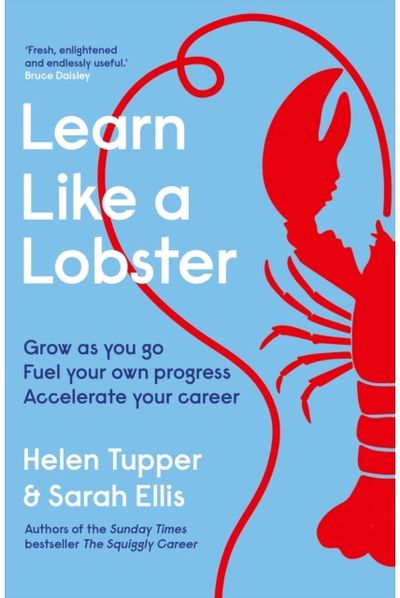 Learn Like a Lobster: Grow as you go, fuel your own progress, accelerate your career