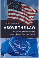 Above the Law: The United States and the International Criminal Court