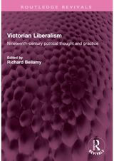 Victorian Liberalism: Nineteenth-century political thought and practice