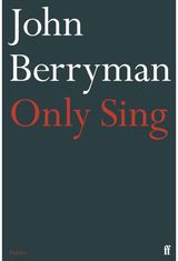 Only Sing: 152 Uncollected Dream Songs