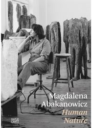 Magdalena Abakanowicz. Human Nature