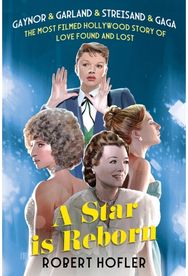Star Is Reborn: The Most Filmed Hollywood Story of Love Found and Lost