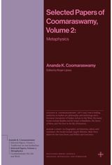 Selected Papers of Coomaraswamy, Volume 2: Metaphysics