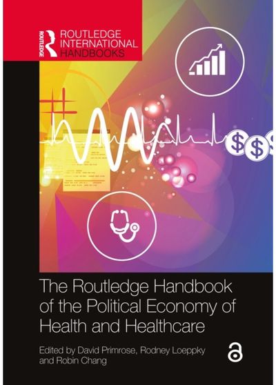 Routledge Handbook of the Political Economy of Health and Healthcare
