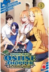 Daily Life of a Middle-Aged Online Shopper In Another World Volume 4