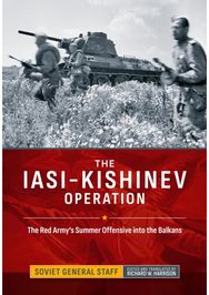 The Iasi-Kishinev Operation: The Red Army's Summer Offensive into the Balkans