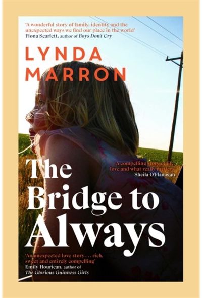 Bridge to Always: 'The warmth of her storytelling evokes Maeve Binchy' - Fiona Scarlett