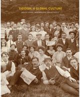 Yiddish: A Global Culture: Exhibition Catalog