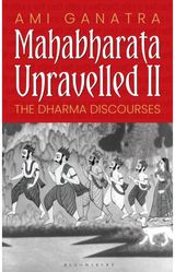 Mahabharata Unravelled - II: The Dharma Discourses