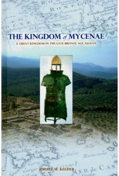 Kingdom of Mycenae: A Great Kingdom in the Late Bronze Aegean