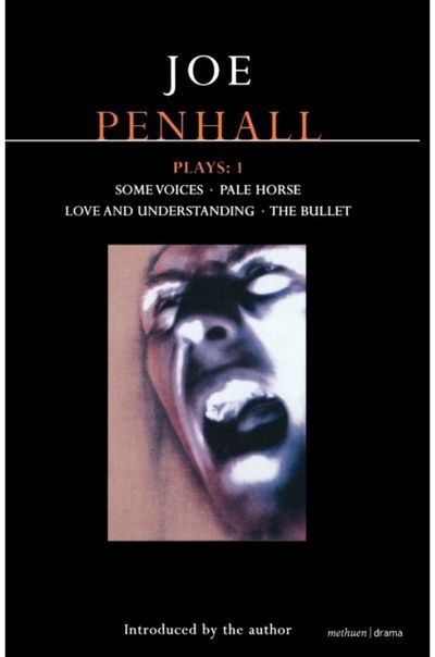 Penhall Plays: 1: Some Voices; Pale Horse; Love and Understanding; The Bullet