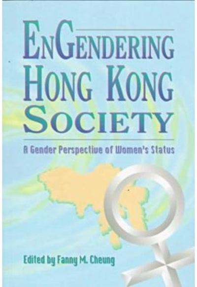 Engendering Hong Kong Society: A Gender Perspective of Women's Status