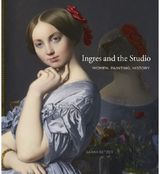 Ingres and the Studio: Women, Painting, History