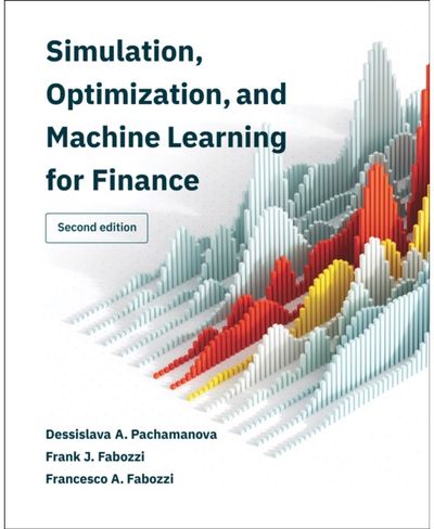 Simulation, Optimization, and Machine Learning for Finance, second edition