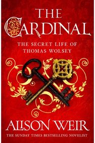 Cardinal: from the Sunday Times bestseller, the gripping new novel about the man behind the Tudor crown