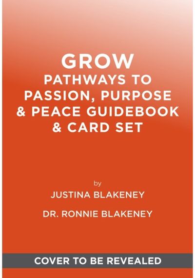 GROW: Pathways to Passion, Purpose & Peace Guidebook & Oracle Deck