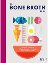 Bone Broth Book: Nourish Yourself Naturally with Delicious, Feel-Good Recipes