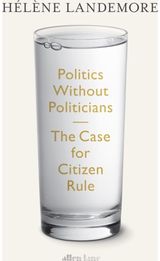 Politics Without Politicians: The Case for Citizen Rule