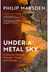 Under a Metal Sky: A Journey Through Minerals, Greed and Wonder