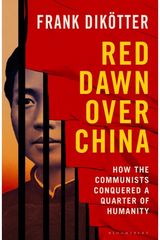 Red Dawn Over China: How Communism Conquered a Quarter of Humanity