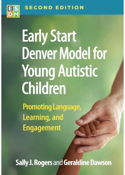 Early Start Denver Model for Young Autistic Children, Second Edition: Promoting Language, Learning, and Engagement