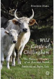 Wild Cattle of Chillingham: The Natural History of an Ancient Breed