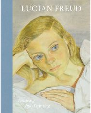 Lucian Freud: Drawing into Painting