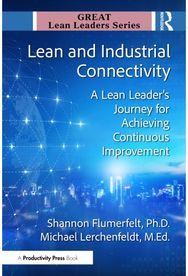 Lean and Industrial Connectivity: A Lean Leader's Journey for Achieving Continuous Improvement