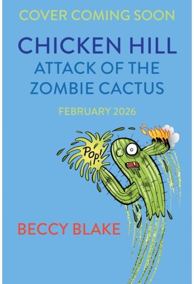 Chicken Hill: Attack of the Zombie Cactus: Three hilarious short stories in one brilliantly weird graphic novel