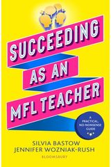 Succeeding as an MFL Teacher: The ultimate guide to teaching secondary MFL