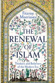 Renewal of Islam: Thinkers and Believers of the Modern Era