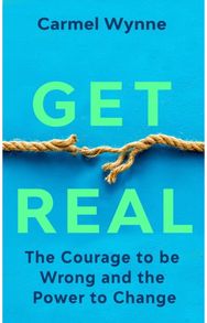 Get Real: The Courage to Be Wrong in Your Relationships and the Power to Change
