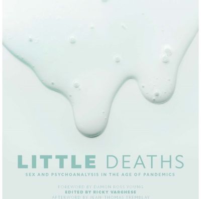 Little Deaths: Sex and Psychoanalysis in the Age of Pandemics