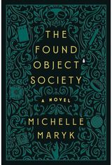 Found Object Society: A Novel