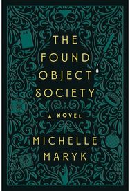 Found Object Society: A Novel
