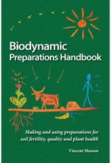 Biodynamic Preparations Handbook: How to Make, Store and Use Preparations for Soil Fertility