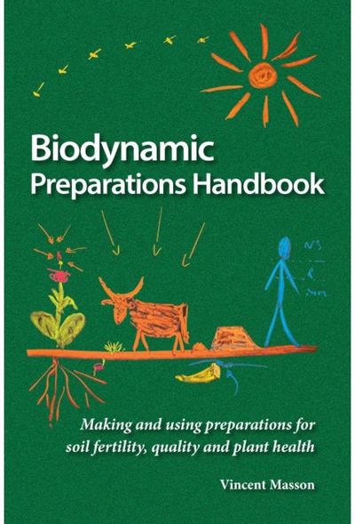 Biodynamic Preparations Handbook: How to Make, Store and Use Preparations for Soil Fertility