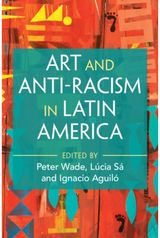 Art and Anti-Racism in Latin America