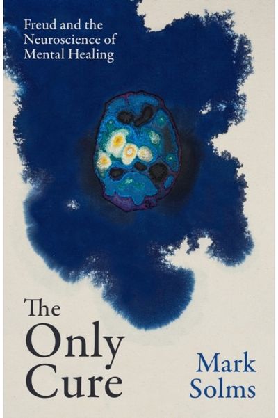 Only Cure: Freud and the Neuroscience of Mental Healing