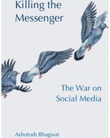 Killing the Messenger: The War on Social Media