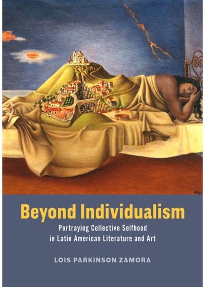 Beyond Individualism: Portraying Collective Selfhood in Latin American Literature and Art
