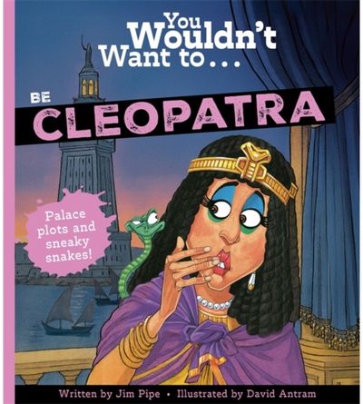 You Wouldnt Want To Be Cleopatra