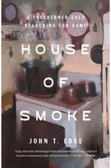 House of Smoke: A Southerner Goes Searching for Home