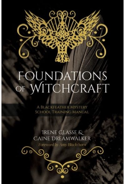 Foundations of Witchcraft: A Blackfeather Mystery School Training Manual