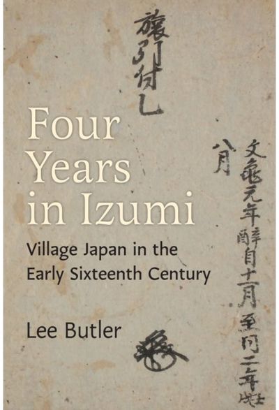 Four Years in Izumi: Village Japan in the Early Sixteenth Century